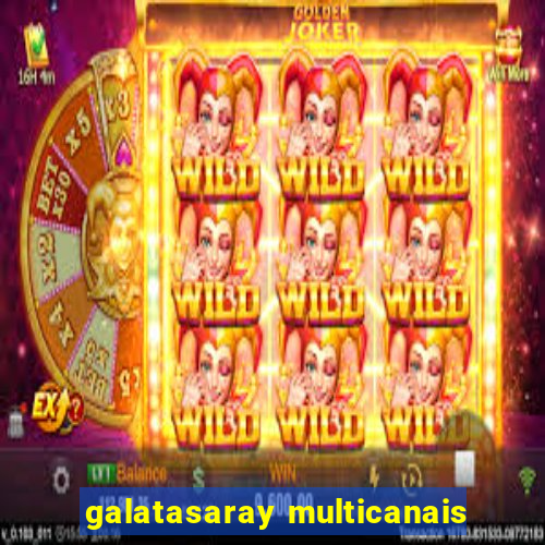 galatasaray multicanais